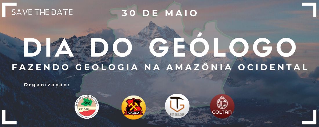 DIA DO GEÓLOGO - Fazendo Geologia na Amazônia Ocidental