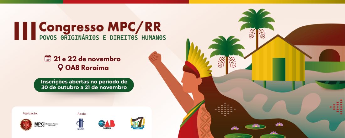 III Congresso MPC/RR: Povos Originários e Direitos Humanos- Os Desafios para a Preservação da Amazônia