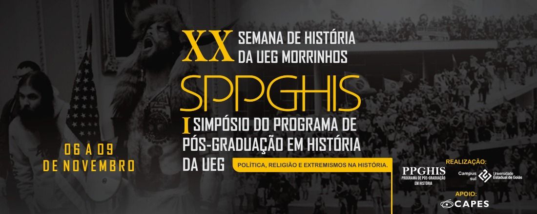 I Simpósio do Programa de Pós-Graduação em História da UEG (I SPPGHIS) /  XX Semana de História da UEG Morrinhos: Política, religião e extremismos na história