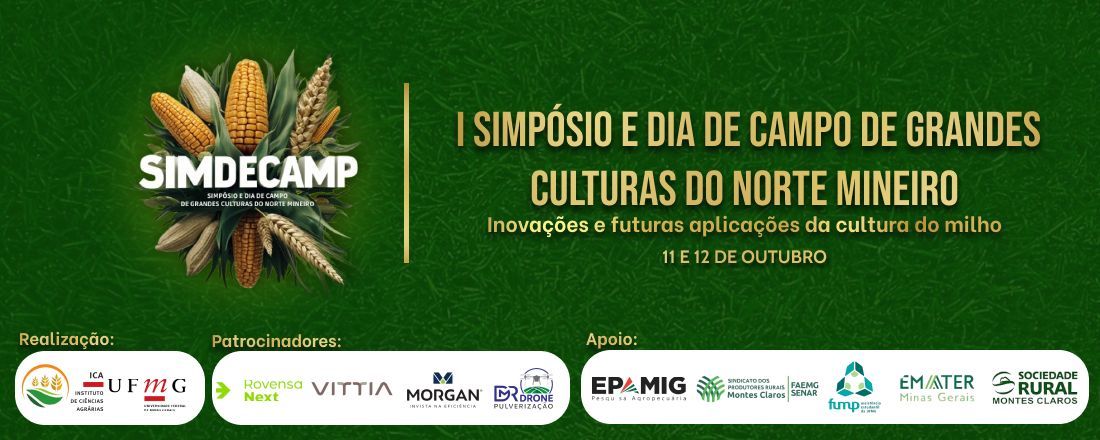 1º SIMPÓSIO E DIA DE CAMPO DE GRANDES CULTURAS DO NORTE MINEIRO (SIMDECAMP) “TECNOLOGIAS E FUTURAS APLICAÇÕES DA CULTURA DO MILHO”