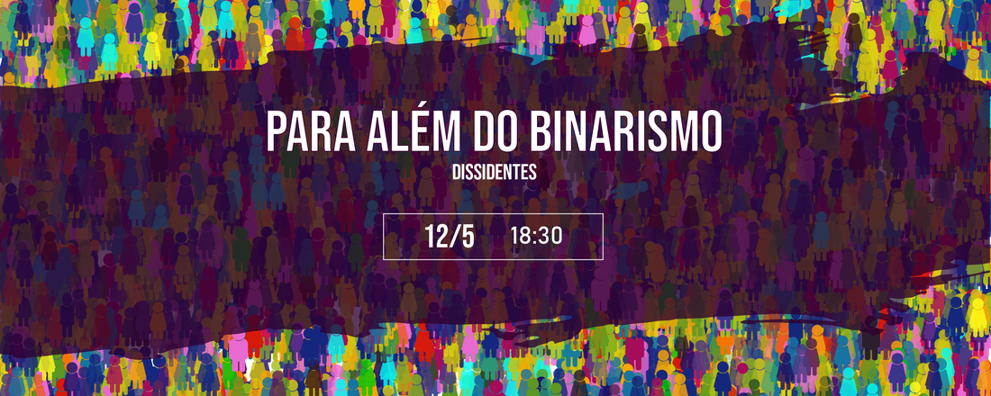 Fala Generas: PARA ALÉM DO BINARISMO