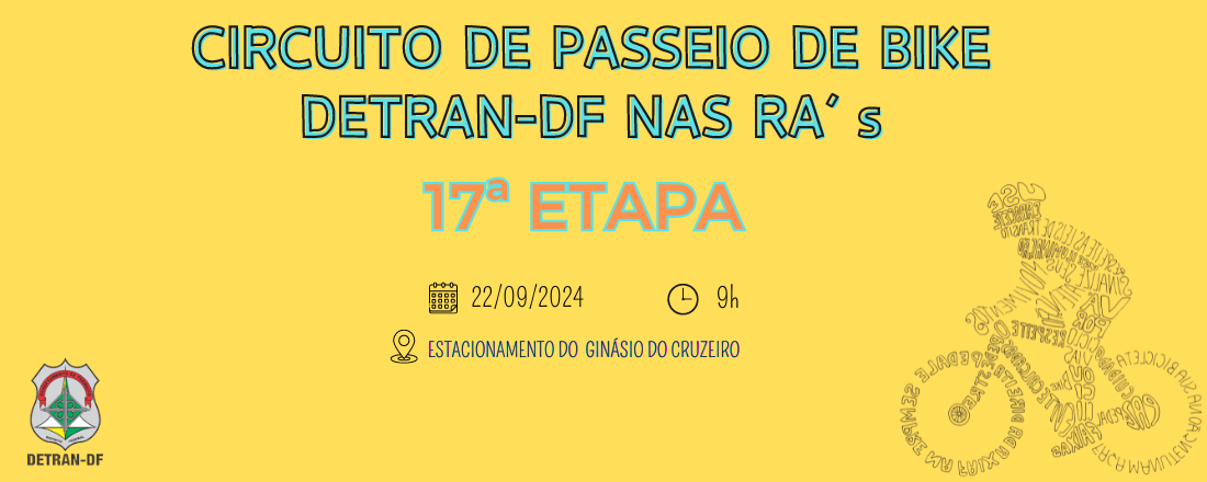 17ª ETAPA CIRCUITO DE PASSEIO CICLISTICO DETRAN-DF NAS RA'S