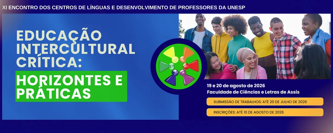 XI Encontro dos Centros de Línguas e Desenvolvimento de Professores da Unesp - Educação Intercultural Crítica: Horizontes e Práticas