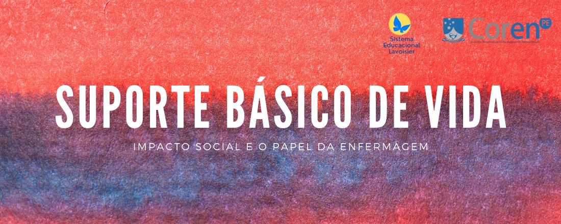 Minicurso Suporte Básico de Vida:  Impacto social e o papel da Enfermagem.