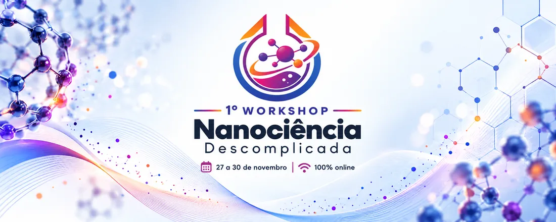 1° Workshop Nanociência Descomplicada