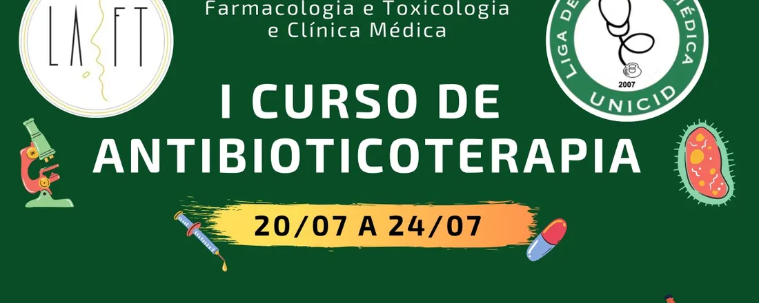 1º Curso de Antibioticoterapia Online - Liga acadêmica de Clinica Médica e Liga acadêmica de Farmacologia e Toxicologia - UNICID
