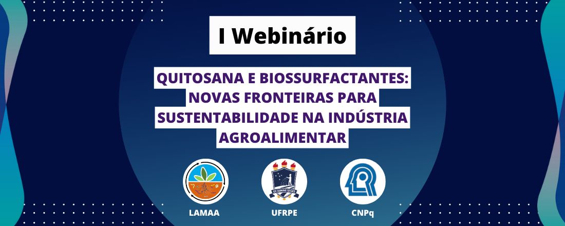 Webinário - Quitosana e Biossurfactantes: Nova Fronteira para Sustentabilidade na Indústria Agroalimentar