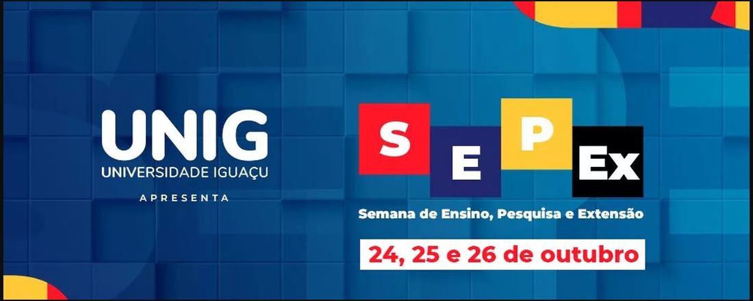 Semana de Ensino, Pesquisa e Extensão - SEPEX 2023 - Itaperuna - UNIG