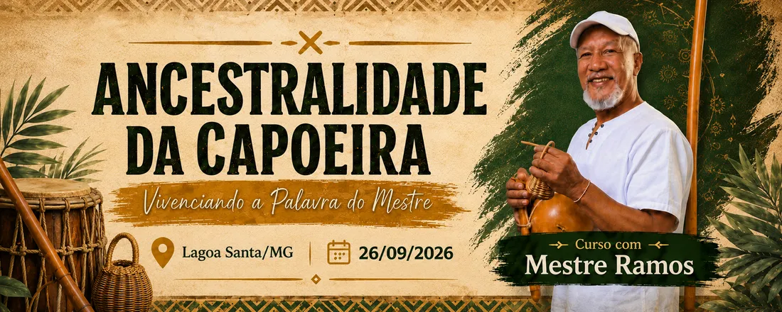 Ancestralidade da Capoeira – Vivenciando a Palavra do Mestre