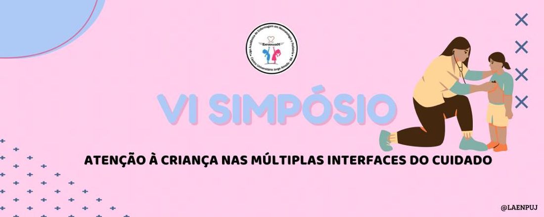 VI Simpósio de Atenção à Criança nas Múltiplas Interfaces do Cuidado