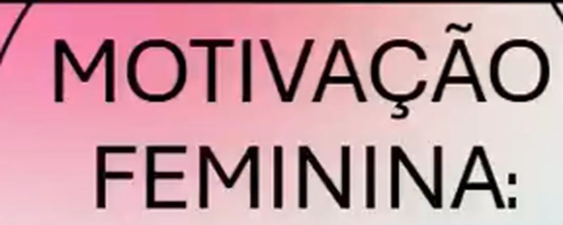 Motivação Feminina - A Força que habita em nós.