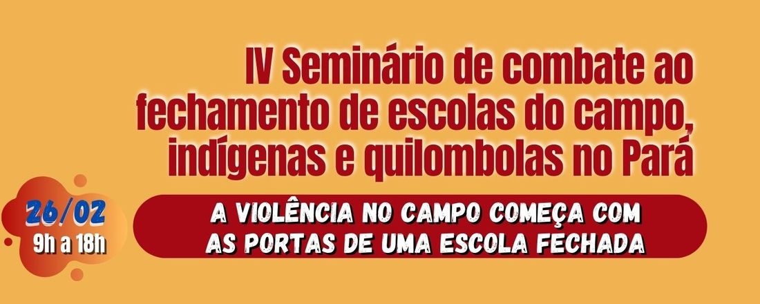 IV Seminário de combate ao fechamento de escolas do campo, indígenas e  quilombolas