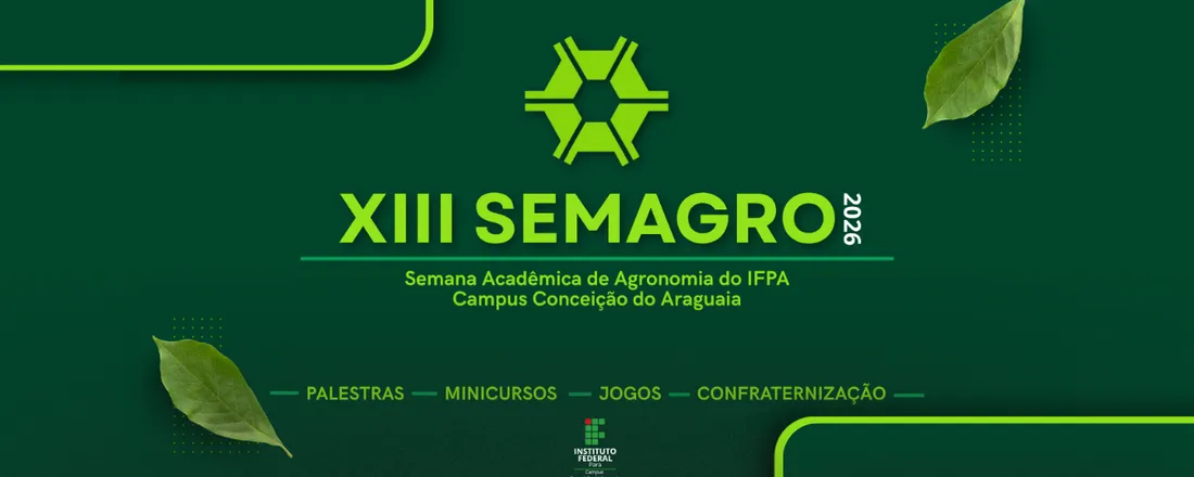XIII SEMAGRO - Semana Acadêmica de Agronomia do IFPA Campus Conceição do Araguaia