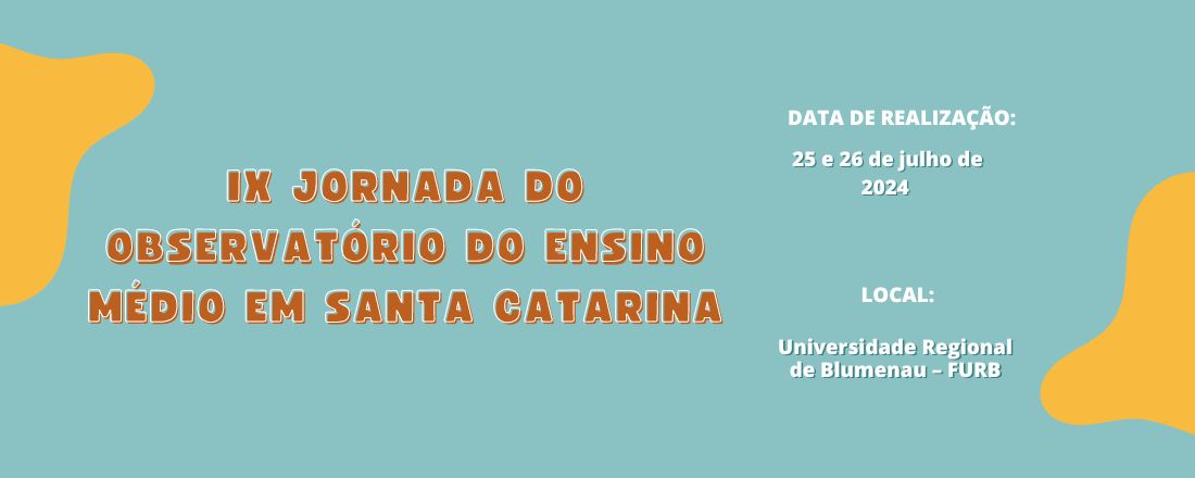 IX JORNADA DO OBSERVATÓRIO DO ENSINO MÉDIO EM SANTA CATARINA