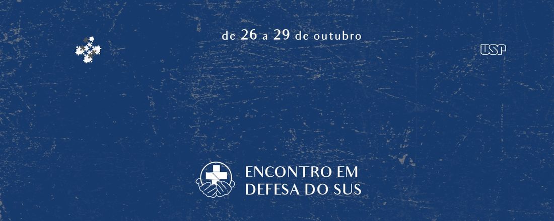 ENCONTRO EM DEFESA DO SUS: um sistema de todos e para todos