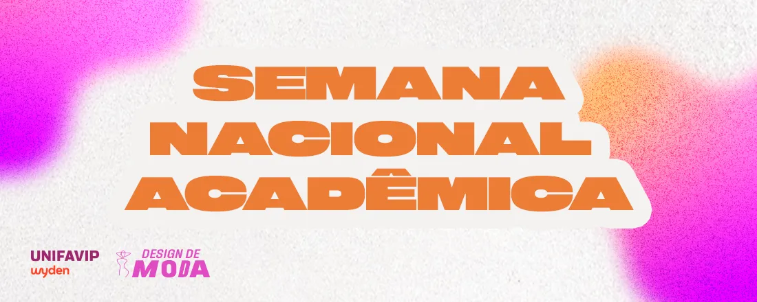 Semana Nacional Acadêmica - Moda Unifavip