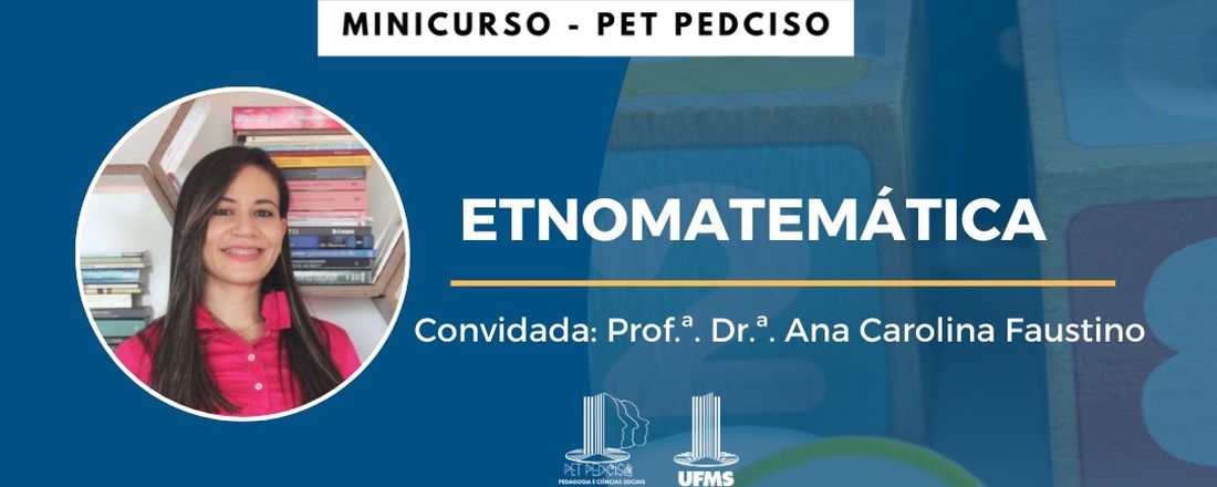 Minicurso de Etnomatemática - PET Pedagogia e Ciências Sociais