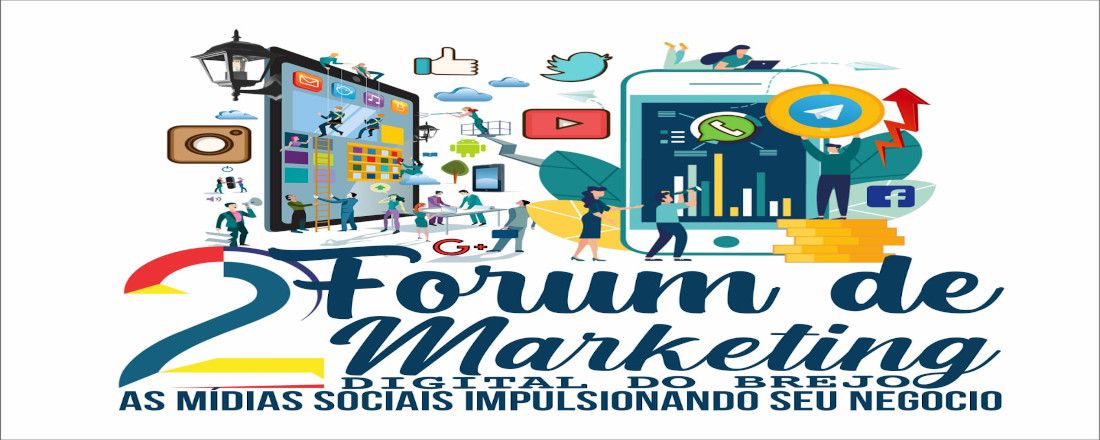 "2° Fórum de Marketing Digital do Brejo: Mídias sociais impulsionando o seu negócio"
