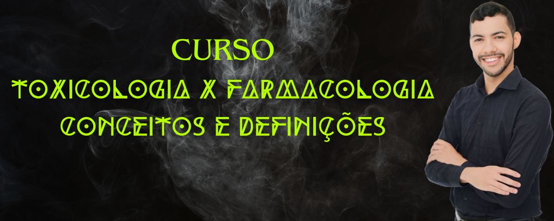 A Toxicologia e as classes Farmacológicas - Conceitos e Definições