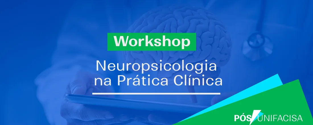 Workshop: Neuropsicologia na prática clínica