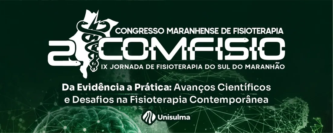II COMFISIO – CONGRESSO MARANHENSE DE FISIOTERAPIA / IX JOFISIO – JORNADA DE FISIOTERAPIA DO SUL DO MARANHÃO
