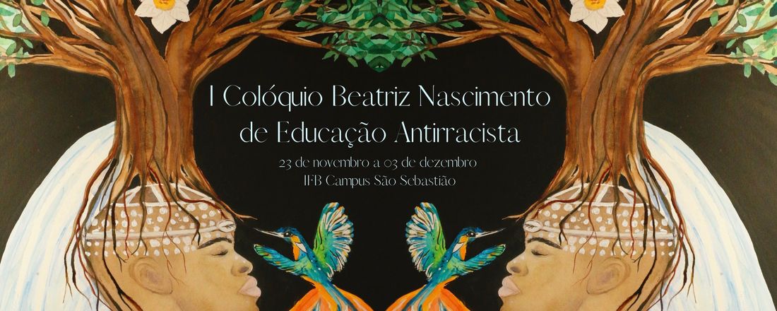 I COLÓQUIO BEATRIZ NASCIMENTO DE EDUCAÇÃO ANTIRRACISTA