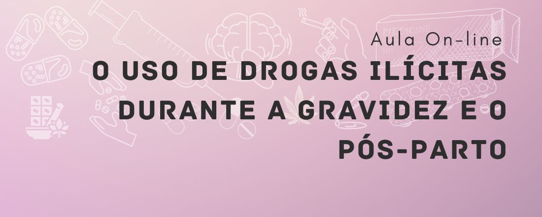 Uso de Drogas Ilícitas na Gestação e no Pós-Parto