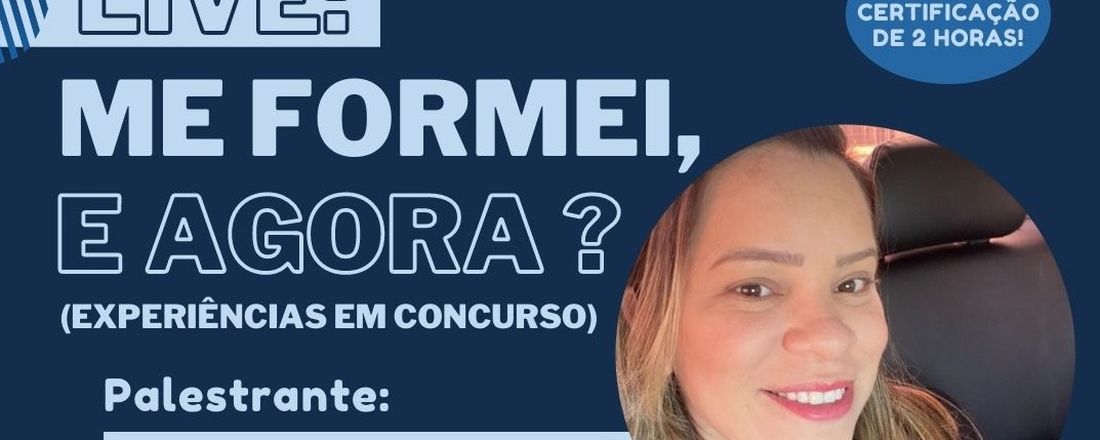 Me Formei, e Agora? Experiências em Concursos