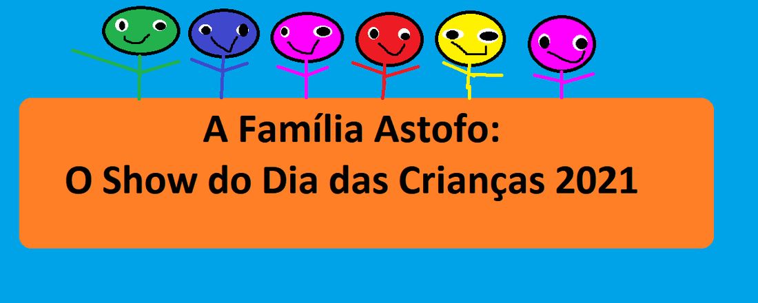 A Família Astofo o Show do Dia das Crianças 2021