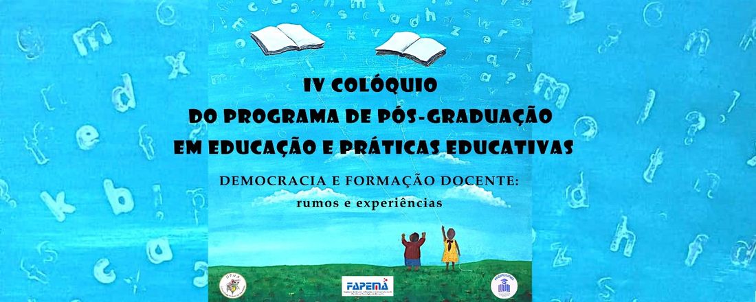 IV Colóquio do Programa de Pós-Graduação em Educação e Práticas Educativas:  Democracia e formação docente: rumos e experiências em educação