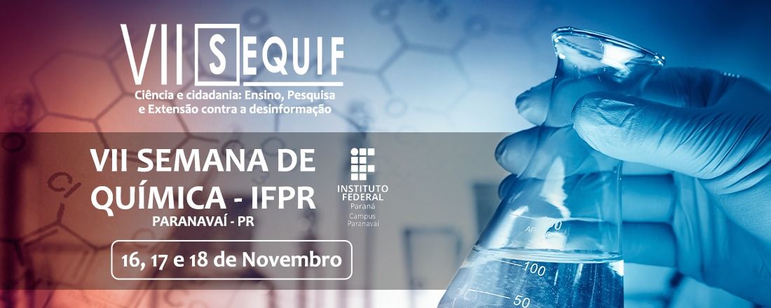 VII Semana de Química do IFPR - SEQUIF2021