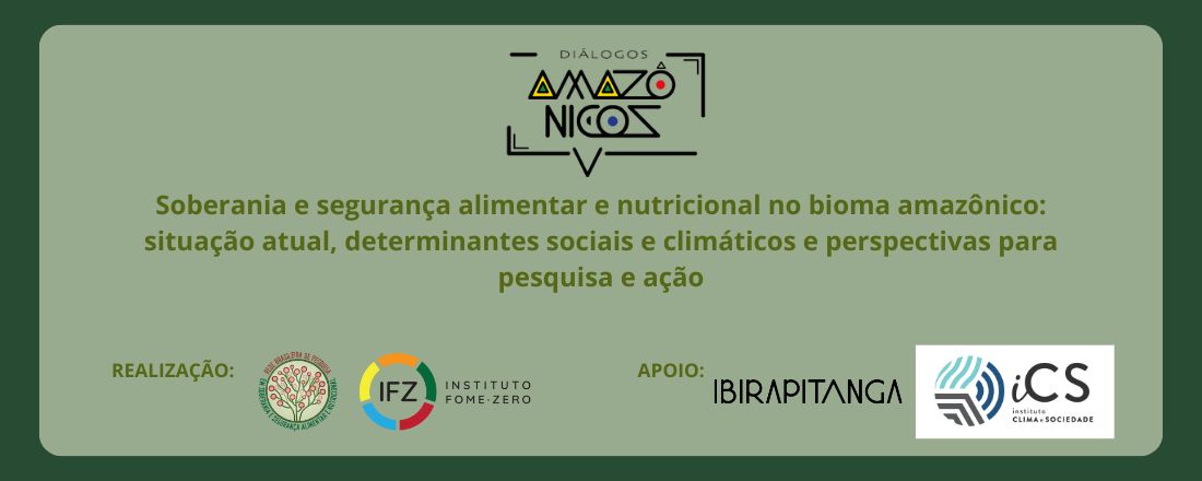 Soberania e segurança alimentar e nutricional no bioma amazônico: situação atual, determinantes sociais e climáticos e perspectivas para pesquisa e ação