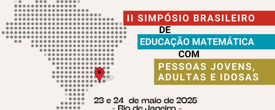 II Simpósio Brasileiro de Educação Matemática com Pessoas Jovens, Adultas e Idosas - Novos Desafios em Tempos de Reconstrução Democrática