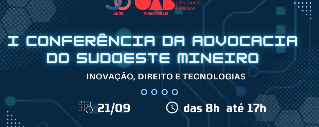 I Conferência da Advocacia do Sudoeste Mineiro - Inovação, Direito e Tecnologias