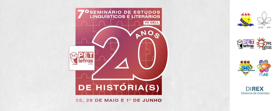 7º SEMINÁRIO DE ESTUDOS LINGUÍSTICOS E LITERÁRIOS [SELL] - PET Letras: 20 Anos de História(s)
