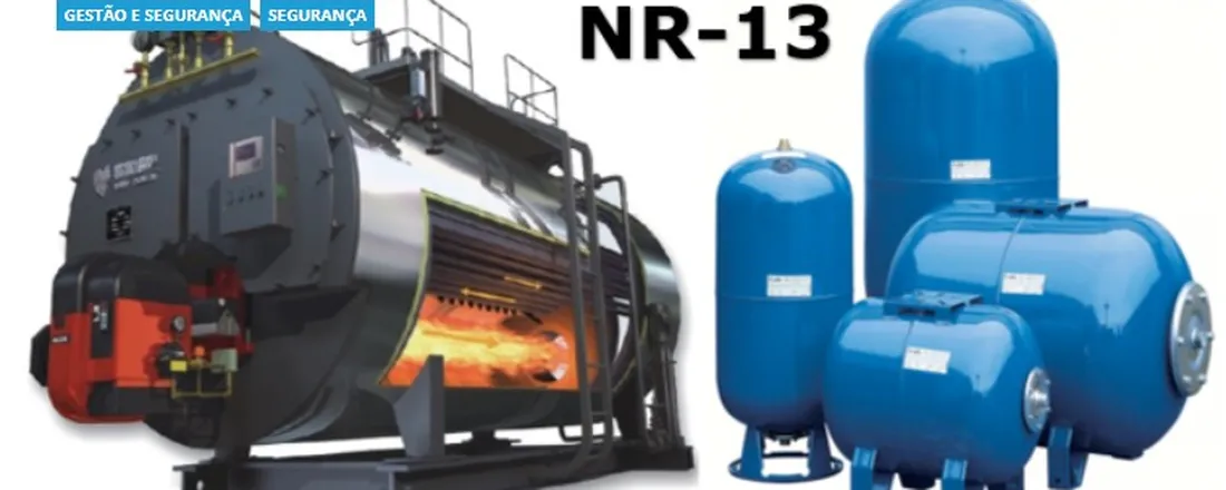 NR-13 – CALDEIRAS, VASOS DE PRESSÃO, TUBULAÇÕES E TANQUES METÁLICOS DE ARMAZENAMENTO