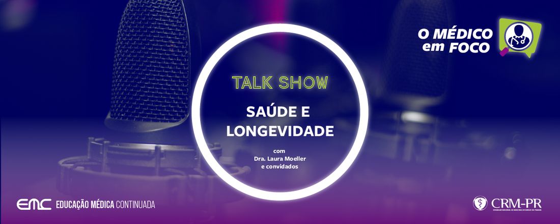 O Médico em Foco: saúde e longevidade