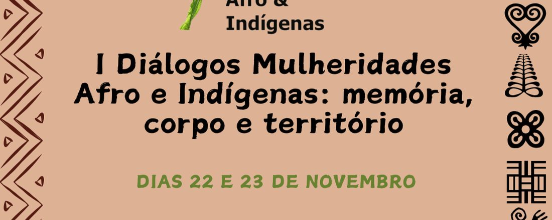 I DIÁLOGOS MULHERIDADES AFRO E INDÍGENAS: MEMÓRIA, CORPO E TERRITÓRIO