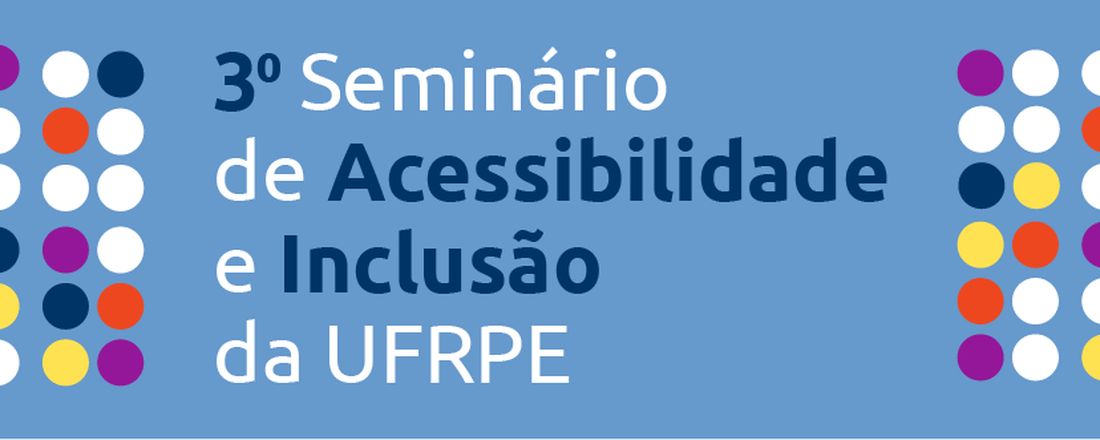 III Seminário de Acessibilidade e Inclusão da UFRPE