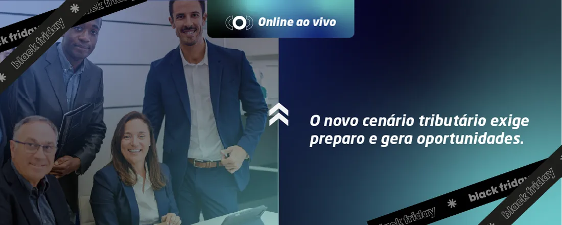 CURSO: A NOVA REFORMA TRIBUTÁRIA – IMPACTOS, OPORTUNIDADES E APLICAÇÕES PRÁTICAS