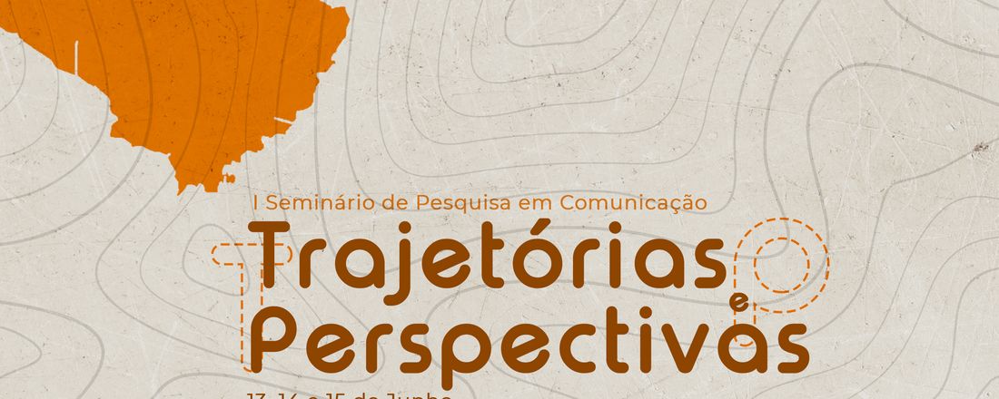 I Seminário de Pesquisa em Comunicação : Trajetórias e Perspectivas