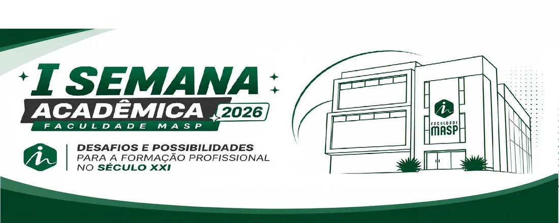 I SEMANA ACADÊMICA DA FACULDADE MASP: Desafios e Possibilidades para a Formação Profissional no Século XXI