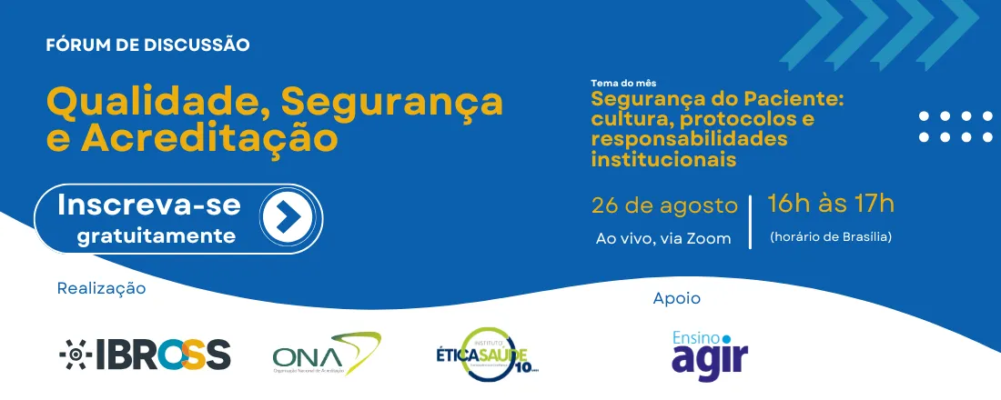 Fórum - Segurança do Paciente: cultura, protocolos e responsabilidades institucionais