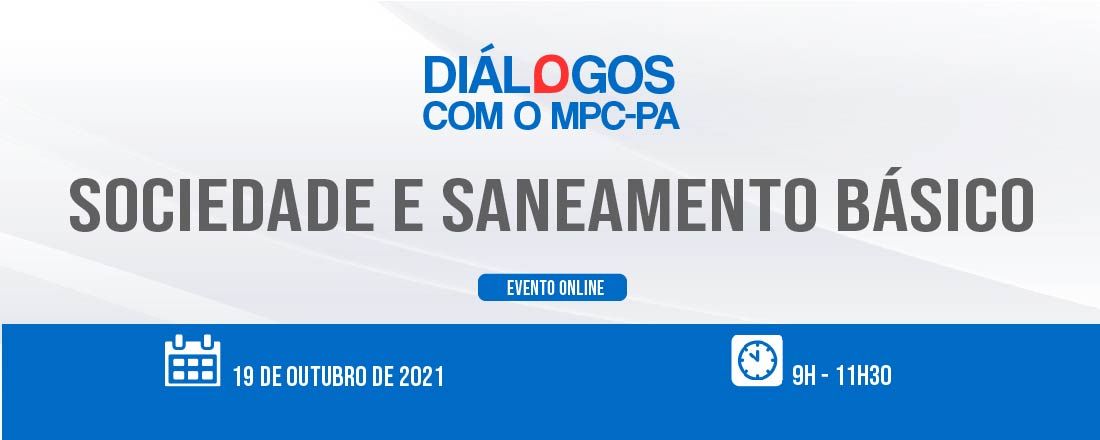 2ª Edição do Diálogos com o MPC-PA: "Sociedade e Saneamento Básico"