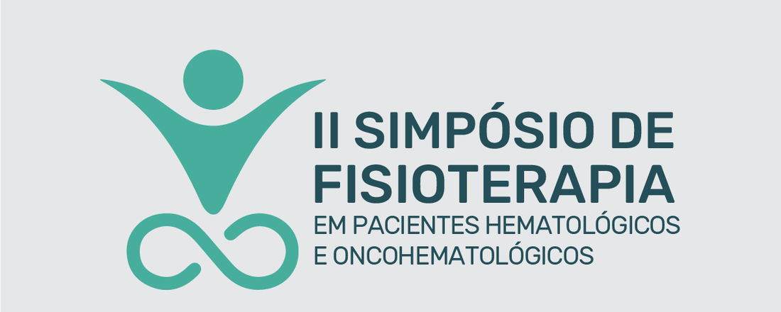 II SIMPÓSIO DE FISIOTERAPIA EM PACIENTES HEMATOLÓGICOS E ONCOHEMATOLÓGICOS