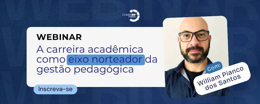 Webinar IV: A carreira acadêmica como eixo norteador da gestão pedagógica