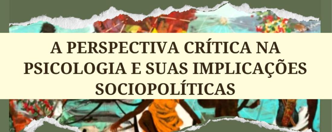 A PERSPECTIVA CRÍTICA NA PSICOLOGIA E SUAS IMPLICAÇÕES SOCIOPOLÍTICAS