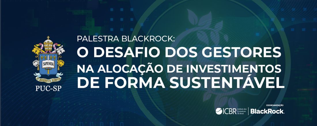 Palestra BlackRock: o desafio dos gestores na alocação de investimentos de forma sustentável