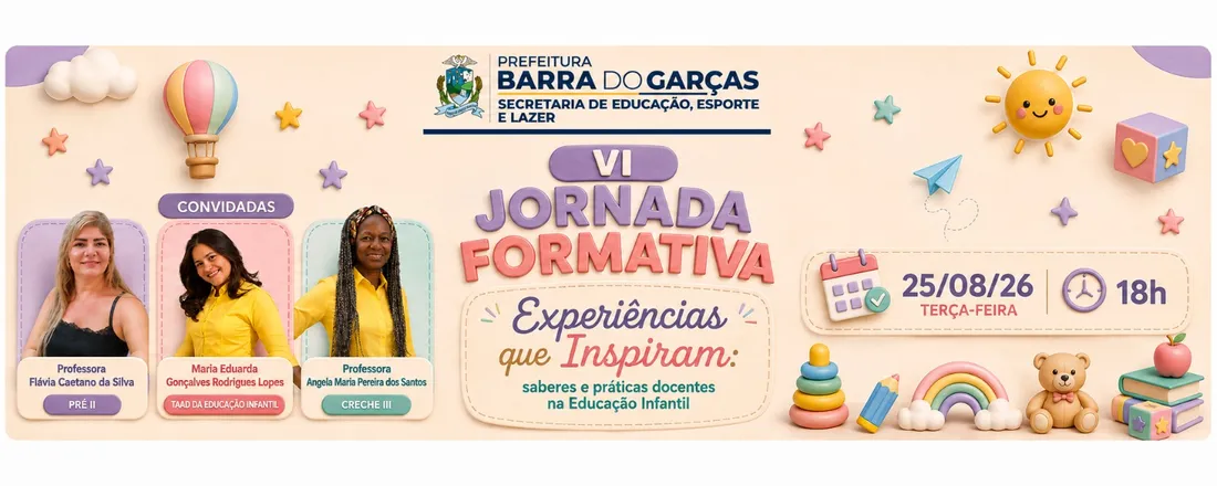VI Jornada Formativa - Experiências que Inspiram: Saberes e Práticas Docentes na Educação Infantil