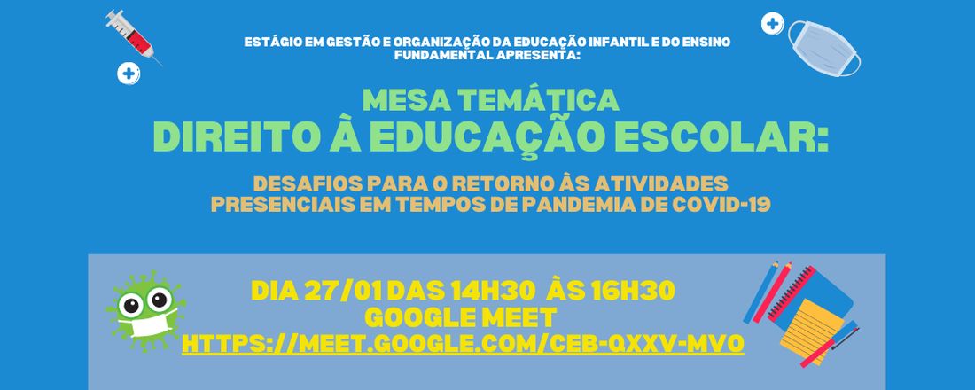 Mesa Temática- Direito à Educação Escolar: desafios para o retorno às atividades presenciais em tempos de pandemia de COVID-19.